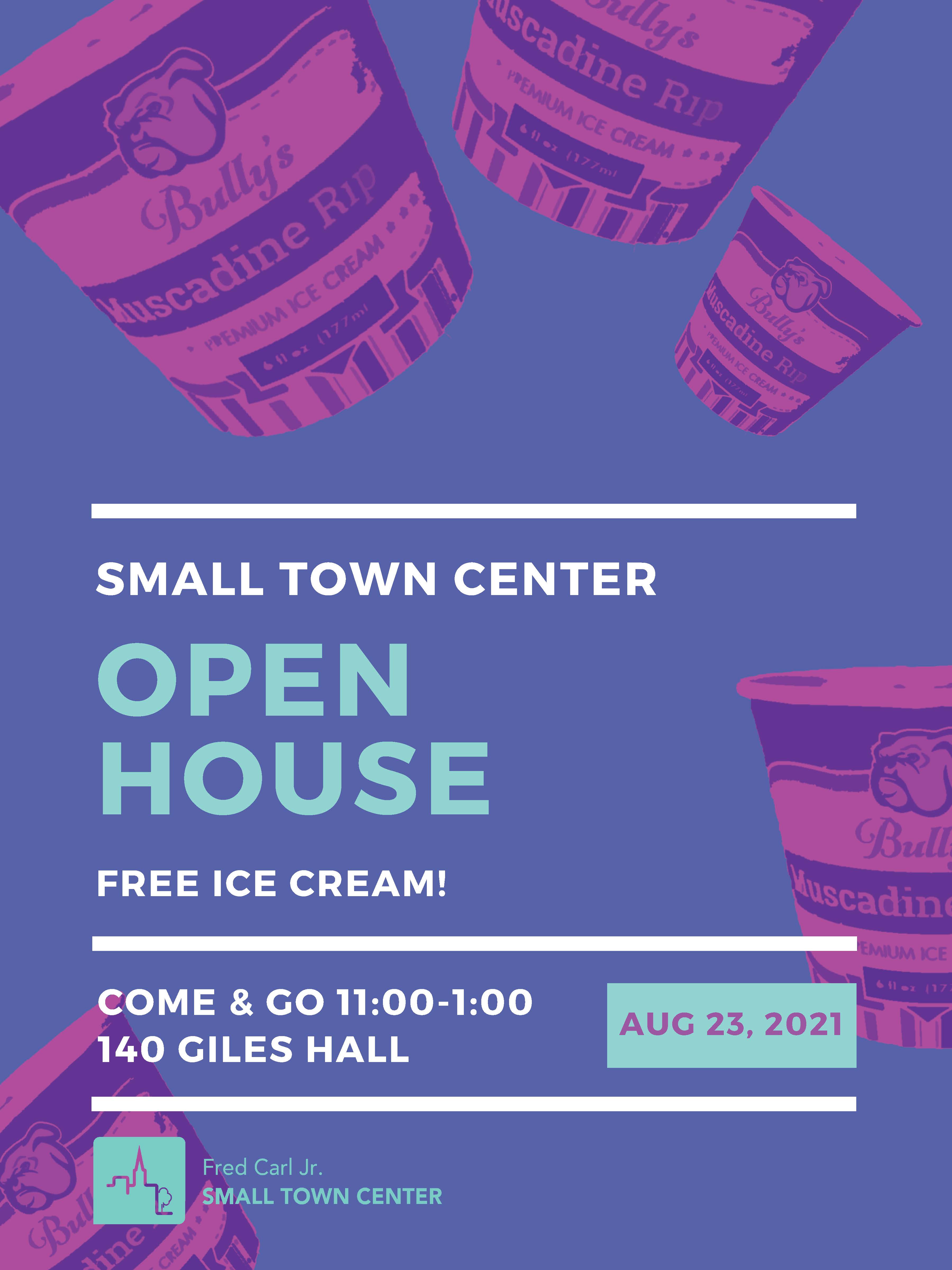 Colorful flyer, reads: Small Town Center Open House, Free Ice Cream! Come and go, 11-1, 140 Giles Hall, Aug. 23, Fred Carl Jr. Small Town Center logo